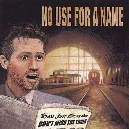 Cover for No Use For A Name · Don't Miss the Train (CD) (2016)