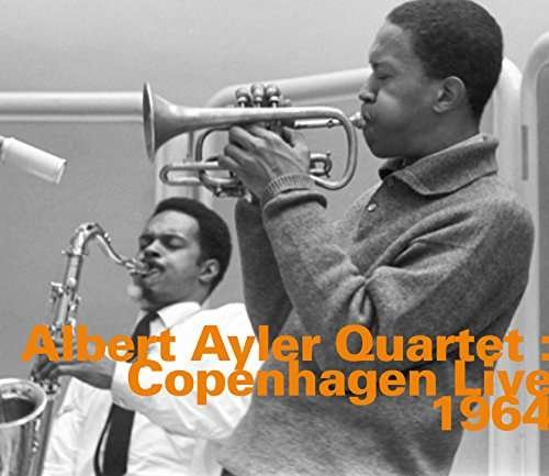 Cover for Albert Quartet Ayler · Albert Ayler Quartet: Copenhagen Live 1964 (CD) (2017)