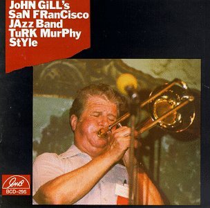 Cover for John Gill's San Francisco Jazz Band · Turk Murphy Style (CD) (2014)