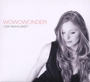 Cover for Lisa Wahlandt · Wowowonder (CD) [Digipak] (2012)