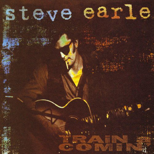 Train a Comin' - Steve Earle - Music - BLUES - 0772532121521 - February 26, 2015