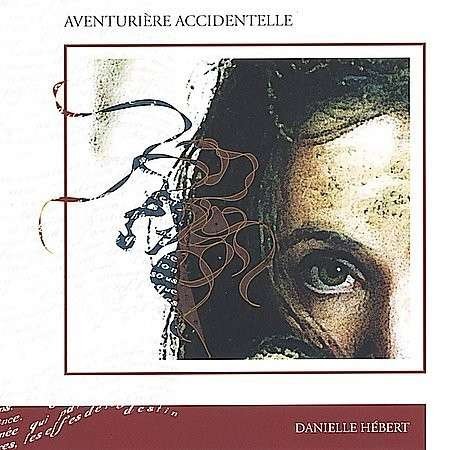 Aventurire Accidentelle - Danielle Hbert - Musik - CD Baby - 0778224558521 - 20. juli 2004
