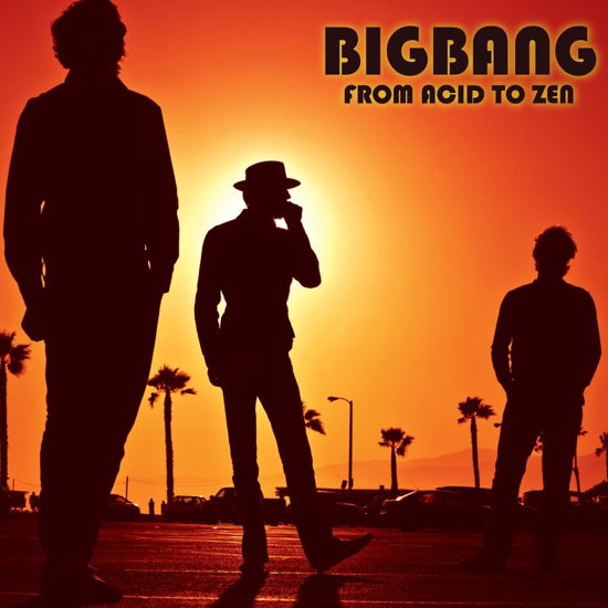 From Acid to Zen - Bigbang - Musiikki - OGLIO RECORDS - 0790058203521 - tiistai 20. marraskuuta 2012
