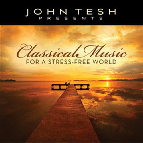 Cover for John Tesh · Classical Music for a Stress-free World (CD) (2010)