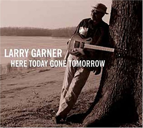 Cover for Larry Garner · Here Today Gone Tomorrow (CD) (2008)