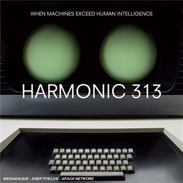Cover for Harmonic 313 · When Machines Exceed Human Intelligence (CD) (2009)