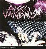 Disco Vandalism - Mechanical Cabaret  - Muzyka -  - 0801082047521 - 