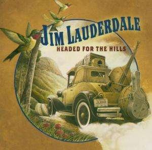 Cover for Jim Lauderdale · Headed for the Hills (CD) (2006)