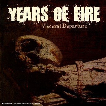 Cover for Years Of Fire · Visceral Departure (CD) (2017)