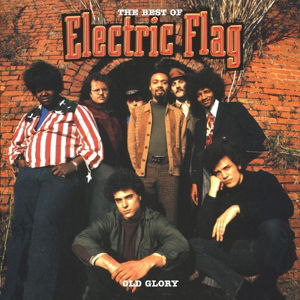 Cover for Electric Flag · Electric Flag - The Best Of Electric Flag An American Music Band (CD) (2010)