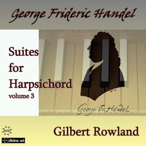 Handelsuites Harpsichord 3 - Gilbert Rowland - Musikk - DIVINE ART - 0809730122521 - 2018