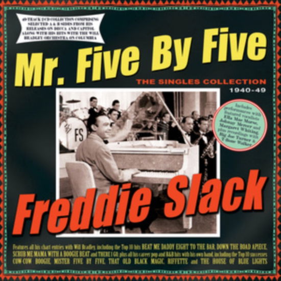 Mr. Five By Five - The Singles Collection 1940-49 - Freddie Slack - Muziek - ACROBAT - 0824046343521 - 1 juli 2022