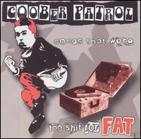 Songs That Were Too Shit for Fat - Goober Patrol - Musiikki - Adasam - 0825947131521 - tiistai 17. helmikuuta 2004