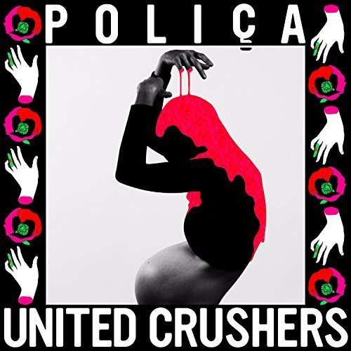 United Crushers - Polica - Musikk - ROCK/POP - 0858275025521 - 4. mars 2016