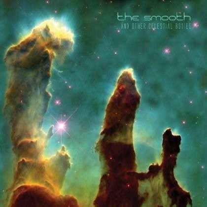 Cover for Smooth · And Other Celestial Bodies (CD) (2012)