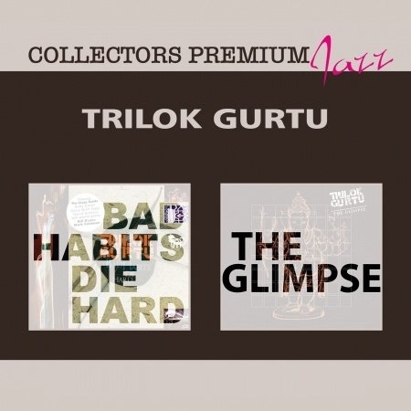 Bad Habits Die Hard & the Glimpse: Collectors - Gurtu Trilok - Music - Art of Groove - 0885513802521 - January 13, 2015