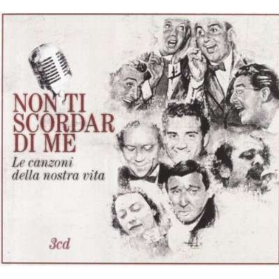 Cover for Non Ti Scordar Di Me...le Canzoni Della Nostra Vit (CD) (2013)