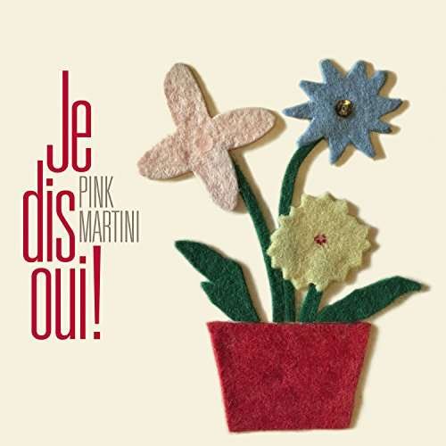 Cover for Pink Martini · Je Dis Oui (CD) (2016)