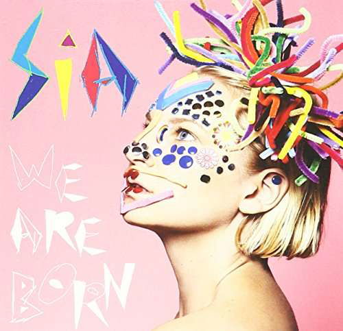We Are Born - Sia - Musique - SME SPECIAL PRODUCTS - 0889854468521 - 22 juin 2010