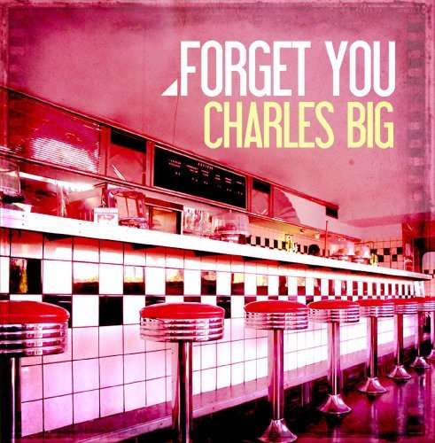 Cover for Charles Big · Forget You-Charles Big (CD) [EP edition] (2013)