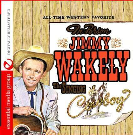 Cover for Jimmy Wakely · The Singing Cowboy-Wakely,Jimmy (CD) [Remastered edition] (2016)