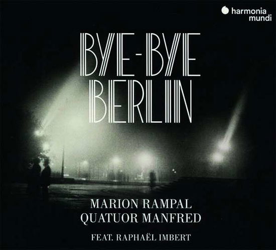 Bye Bye Berlin! - Marion Rampal & Manfred Quartet & Raphael Imbert - Musik - HARMONIA MUNDI - 3149020229521 - 22. Juni 2018