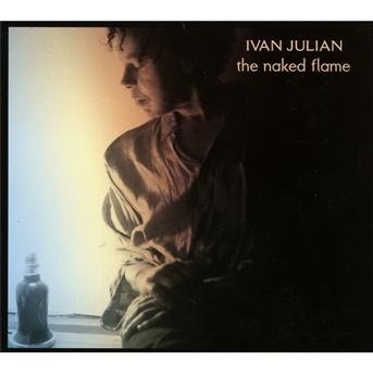 Cover for Ivan Julian · The Naked Flame (CD)