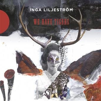 Cover for Inga Liljestrom · We Have Tigers (CD) (2018)