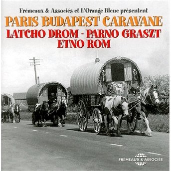 Cover for Latcho Drom - Parno Graszt - Etno Rom · Paris Budapest Caravane (CD) (2018)