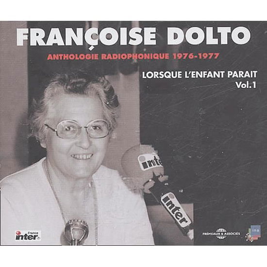 Anthologie Radiophonique: Lorsque L'enfant Parait - Francoise Dolto - Music - FREMEAUX - 3561302510521 - October 12, 2004