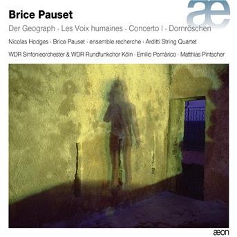 Cover for Wdr Sinfonieorchester &amp; Chor Koln / Ensemble Recherche / Arditti Quartet · Brice Pauset: Der Geograph / Les Voix Humaines / Concerto L / Das Dornroschen (CD) (2016)