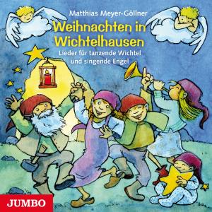 Cover for Matthias Meyer-göllner · Weihnachten in Wichtelhausen: Lieder für tanzende Wichtel und singende Engel (CD) (2012)