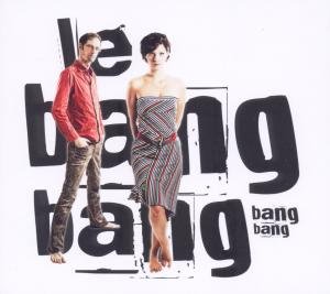 Bang Bang - Le Bang Bang - Música - FINE MUSIC - 4014063154521 - 29 de abril de 2011