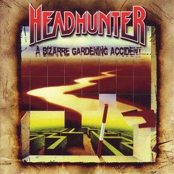 Cover for Headhunter · Bizarre Gardening Accident (CD) (2007)