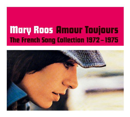 Amour Toujours: French Song Collection 1972-1975 - Mary Roos - Música - Bureau B - 4047179374521 - 10 de novembro de 2009