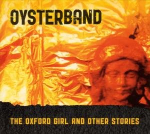 Oxford Girl And Other Stories - Oysterband - Musikk - WESTPARK - 4047179431521 - 12. mars 2009