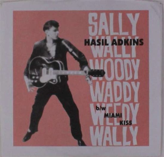 Cover for Hasil Adkins · Sally Wally Weedy Waddy Woody Wally (7&quot;) (2018)