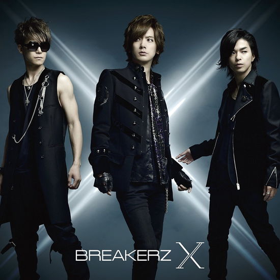 X - Breakerz - Musiikki - B ZONE INC. - 4560109085521 - keskiviikko 18. lokakuuta 2017