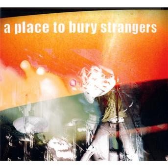 Cover for A Place To Bury Strangers (CD) (2008)
