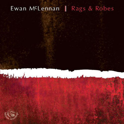 Rags & Robes - Ewan Mclennan - Muzyka - FELLSIDE REC - 5017116023521 - 2 września 2010