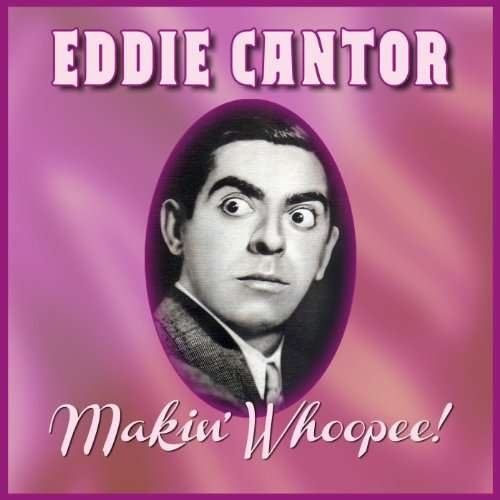 Cover for Eddie Cantor · Makin' Whoopee (CD) (2019)