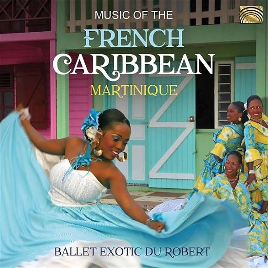 Cover for Ballet Exotic Du Robert · Music Of The French Caribbean - Martinique (CD) (2019)