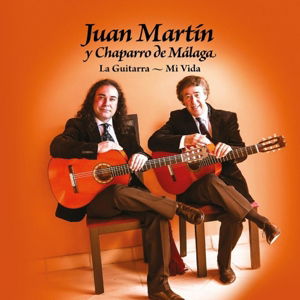 Cover for Martin Juan /Chaparro De Malaga · La Guitarra, Mi Vida (CD) (2015)