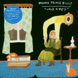 Cold & Wet - Bonnie Prince Billy - Muzyka - DOMINO - 5034202123521 - 9 listopada 2006