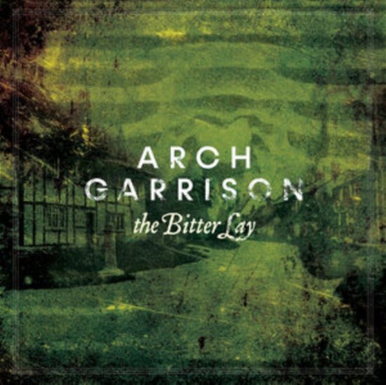 Cover for Arch Garrison · The Bitter Lay (CD) (2021)