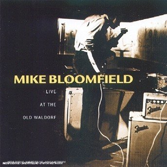 Cover for Mike Bloomfield · Live at the Old Waldorf (CD) (2021)