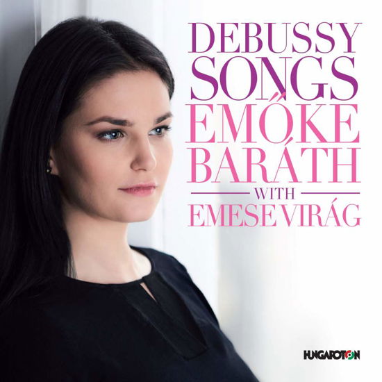 DEBUSSY: Songs - Baráth,Emöke / Virág,Emese - Musiikki - Hungaroton - 5991813279521 - lauantai 4. huhtikuuta 2020