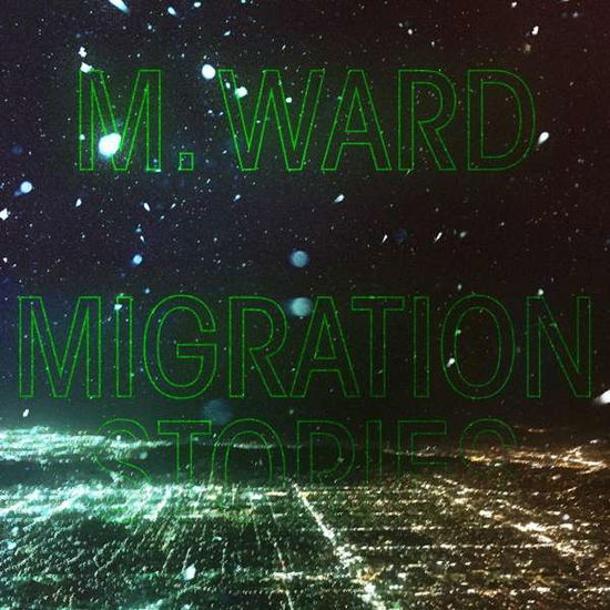 Migration Stories - M Ward - Musik - ANTI - 8714092773521 - 3. april 2020