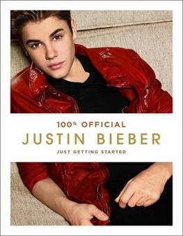 Cover for Justin Bieber · Justin Bieber: Just Getting Started (100% Official) (Hardcover Book) (2012)