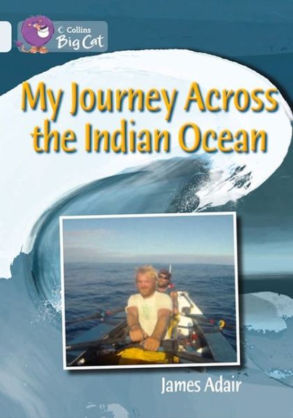 Cover for James Adair · My Journey across the Indian Ocean: Band 17/Diamond - Collins Big Cat (Paperback Book) (2013)